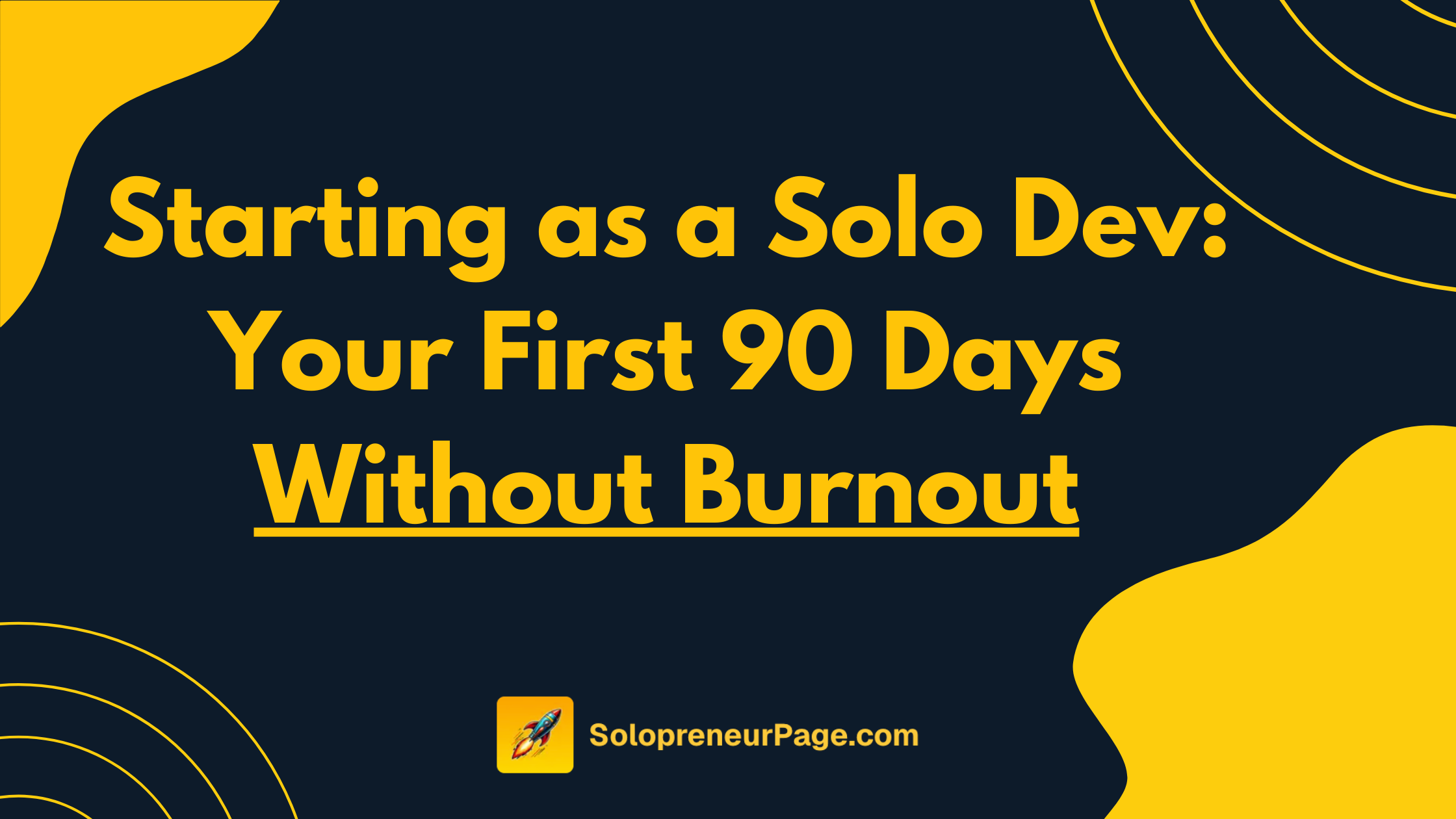 Starting as a Solo Dev: Your First 90 Days Without Burnout | 2026 Guide