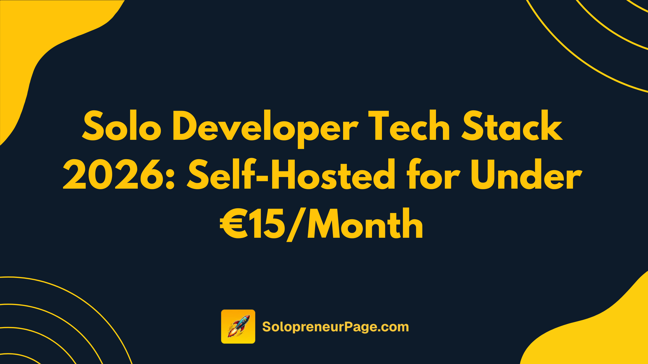 Solo Developer Tech Stack 2026: Self-Hosted for Under €15/Month